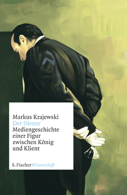 Buchcover von Der Diener: Mediengeschichte einer Figur zwischen König und Klient von Markus Krajewski