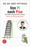 Buchcover von Von Pi nach Pisa: Mit Zahlen die ganze Welt verstehen - Neues vom Rechenweltmeister von Gert Mittring