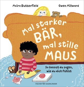 Buchcover von Mal starker Bär, mal stille Maus: So kannst du sagen, wie du dich fühlst