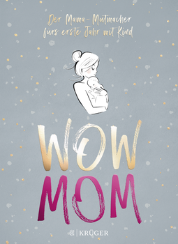 Buchcover von WOW MOM: Der Mama-Mutmacher fürs erste Jahr mit Kind von Lisa Harmann, Katharina Nachtsheim
