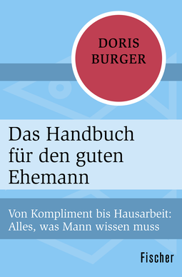 Buchcover von Das Handbuch für den guten Ehemann: Von Kompliment bis Hausarbeit: Alles, was Mann wissen muss von Doris Burger
