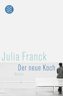 Buchcover von Der neue Koch: Roman von Julia Franck