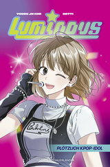 Buchcover von Luminous – Plötzlich KPop-Idol von Alexandra Dickmann