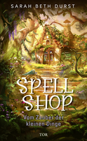Buchcover von Spellshop: Vom Zauber der kleinen Dinge von Sarah Beth Durst