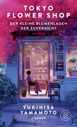 Buchcover von Tokyo Flower Shop – Der kleine Blumenladen der Zuversicht von Yukihisa Yamamoto