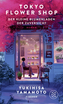 Buchcover von Tokyo Flower Shop – Der kleine Blumenladen der Zuversicht von Yukihisa Yamamoto