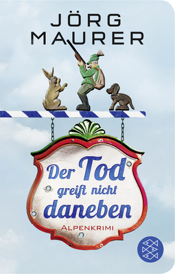 Buchcover von Der Tod greift nicht daneben: Alpenkrimi von Jörg Maurer