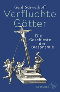 Buchcover von Verfluchte Götter: Die Geschichte der Blasphemie von Gerd Schwerhoff