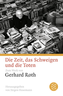 Buchcover von Die Zeit, das Schweigen und die Toten: Zum Werk von Gerhard Roth von Gerhard Roth