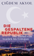 Buchcover von Die gespaltene Republik: Die Türkei von Atatürk bis Erdoğan von Çiğdem Akyol