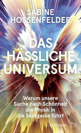 Buchcover von Das hässliche Universum: Warum unsere Suche nach Schönheit die Physik in die Sackgasse führt von Sabine Hossenfelder