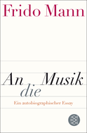 Buchcover von An die Musik: Ein autobiographischer Essay von Frido Mann