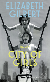 Buchcover von City of Girls: Roman von Elizabeth Gilbert