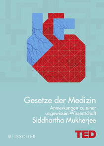 Buchcover von Gesetze der Medizin: Anmerkungen zu einer ungewissen Wissenschaft. TED Books (gebundene Ausgabe) von Siddhartha Mukherjee