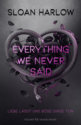 Buchcover von Everything We Never Said – Liebe lässt uns böse Dinge tun von Sloan Harlow
