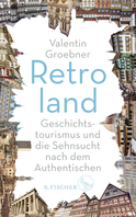 Buchcover von Retroland: Geschichtstourismus und die Sehnsucht nach dem Authentischen von Valentin Groebner