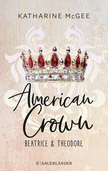 Buchcover von American Crown – Beatrice & Theodore: Band 1 von Katharine McGee