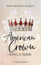 Buchcover von American Crown – Beatrice & Theodore von Katharine McGee