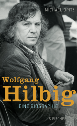 Buchcover von Wolfgang Hilbig: Eine Biographie von Michael Opitz