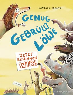Buchcover von Genug gebrüllt, Löwe – jetzt bestimmen wir von Günther Jakobs