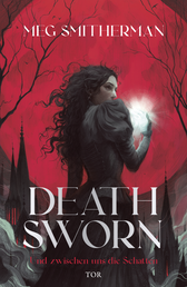 Buchcover von Deathsworn: Und zwischen uns die Schatten von Meg Smitherman