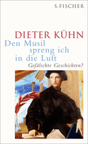 Buchcover von Den Musil spreng ich in die Luft: Gefälschte Geschichten? von Dieter Kühn