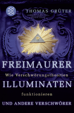 Buchcover von Freimaurer, Illuminaten und andere Verschwörer: Wie Verschwörungstheorien funktionieren von Thomas Grüter