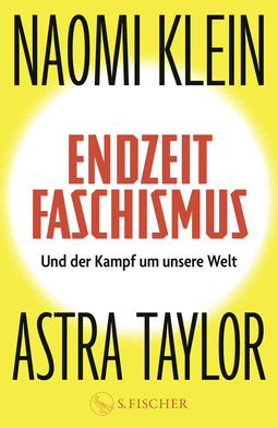 Buchcover von Endzeitfaschismus: Und der Kampf um unsere Welt von Naomi Klein, Astra Taylor