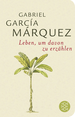 Buchcover von Leben, um davon zu erzählen von Gabriel García Márquez