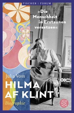Buchcover von Hilma af Klint – »Die Menschheit in Erstaunen versetzen«: Biographie von Julia Voss