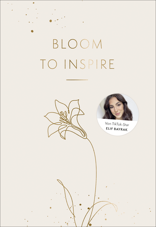 Buchcover von Bloom to Inspire: Dein Journal für mehr Motivation und Struktur im Alltag von Tiktokerin Elif-Sima