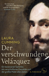 Buchcover von Der verschwundene Velázquez: Ein besessener Sammler, ein verschollenes Gemälde und der größte Maler aller Zeiten von Laura Cumming