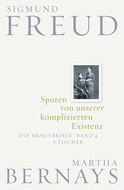 Buchcover von Spuren von unserer komplizierten Existenz: Die Brautbriefe Bd. 4 von Sigmund Freud, Martha Bernays