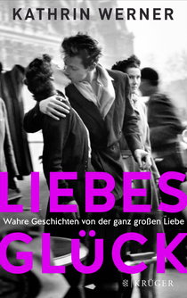 Buchcover von Liebesglück: Wahre Geschichten von der ganz großen Liebe von Kathrin Werner