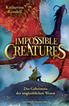 Buchcover von Impossible Creatures – Das Geheimnis der unglaublichen Wesen von Katherine Rundell