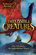 Buchcover von Impossible Creatures – Das Geheimnis der unglaublichen Wesen von Katherine Rundell