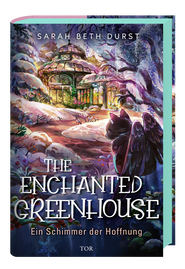 Buchcover von The Enchanted Greenhouse: Ein Schimmer der Hoffnung von Sarah Beth Durst
