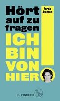 Buchcover von Ich bin von hier. Hört auf zu fragen! von Ferda Ataman