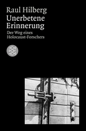 Buchcover von Unerbetene Erinnerung: Der Weg eines Holocaust-Forschers von Raul Hilberg