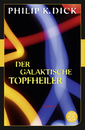 Buchcover von Der galaktische Topfheiler: Roman von Philip K. Dick