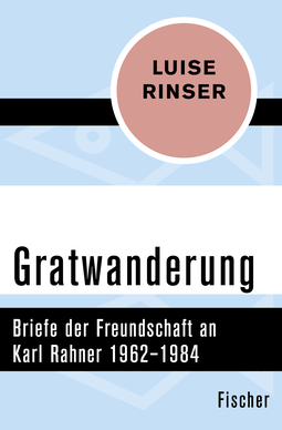 Buchcover von Gratwanderung: Briefe der Freundschaft an Karl Rahner 1962–1984 von Luise Rinser