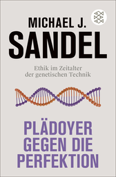 Buchcover von Plädoyer gegen die Perfektion: Ethik im Zeitalter der genetischen Technik von Michael J. Sandel