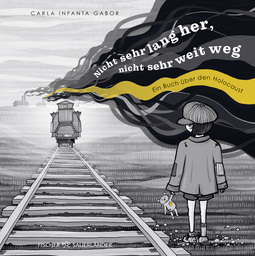Buchcover von Not So Long Ago, Not So Far Away: Ein Buch über den Holocaust von Carla Infanta Gabor