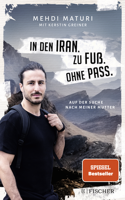 Buchcover von In den Iran. Zu Fuß. Ohne Pass.: Auf der Suche nach meiner Mutter von Mehdi Maturi, Kerstin Greiner