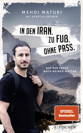 Buchcover von In den Iran. Zu Fuß. Ohne Pass.: Auf der Suche nach meiner Mutter