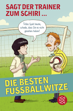 Buchcover von Sagt der Trainer zum Schiri: Die besten Fußballwitze