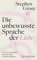 Buchcover von Die unbewusste Sprache der Liebe: Wie wir uns binden und uns selbst verstehen können von Stephen Grosz