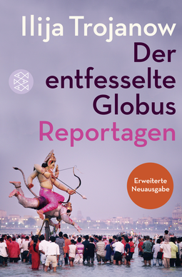 Buchcover von Der entfesselte Globus: Reportagen von Ilija Trojanow