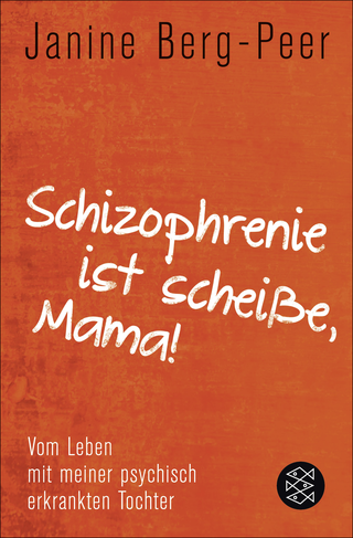Buchcover von Schizophrenie ist scheiße, Mama!: Vom Leben mit meiner psychisch erkrankten Tochter