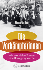 Buchcover von Die Vorkämpferinnen: Wie aus vielen Frauen eine Bewegung wurde von Bianca Walther